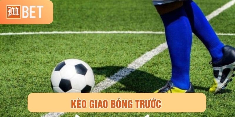 Kèo giao bóng trước